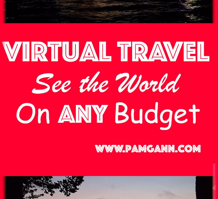 Virtual Travel: See the World on Any Budget